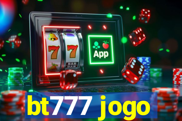 bt777 jogo